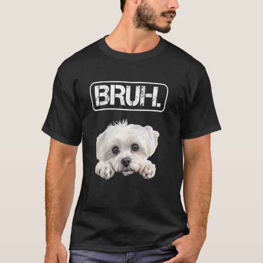 Maltezer Bruh Grappige Hond Liefhebber T-shirt (Voorkant)