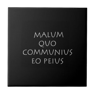 Malum quo communius eo peius tegeltje