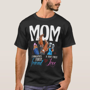 Mam A Son's First Love Daughter's First Friend Mot T-shirt