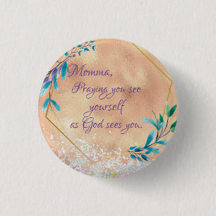 Mam als God ziet dat je gebeden citaat bent Ronde Button 3,2 Cm