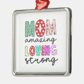 Mam Amazing Loving Strong Metalen Ornament (Links)
