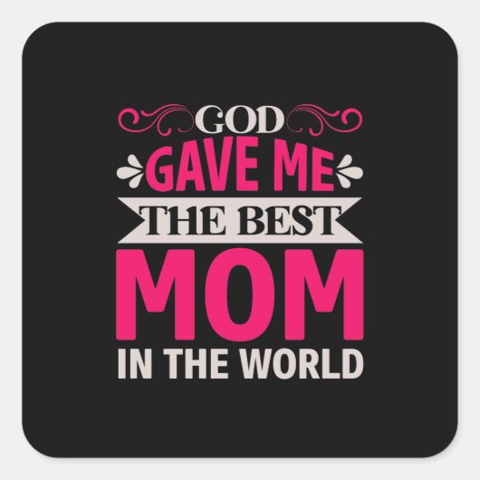 Mam Art God gaf me de beste moeder Vierkante Sticker (Voorkant)