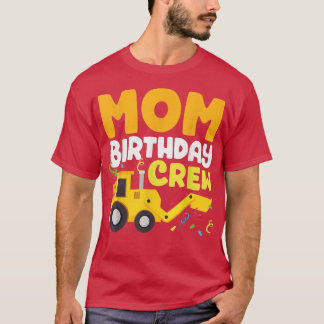 Mam Birthday Crew Construction Truck Moeder Birthd T-shirt