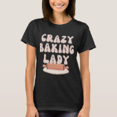 Mam Crazy Baking Lady Bake Moederdag T-shirt (Voorkant)