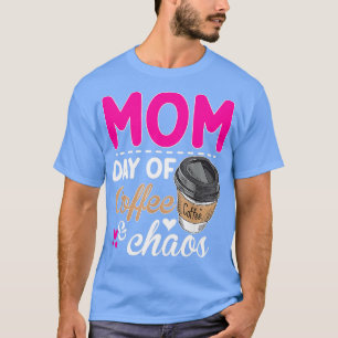 Mam Days van Koffee Chaos leraar gelukkige mam dag T-shirt