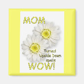 MAM draaide ondersteboven spreuken WOW! Magneet (Voorkant)