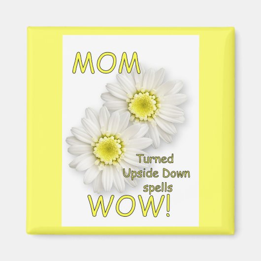 MAM draaide ondersteboven spreuken WOW! Magneet (Voorkant)