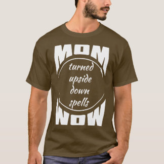 Mam draaide op zijn kop spreuken wow grappig citaa t-shirt