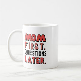 Mam eerst. Vragen later Koffiemok