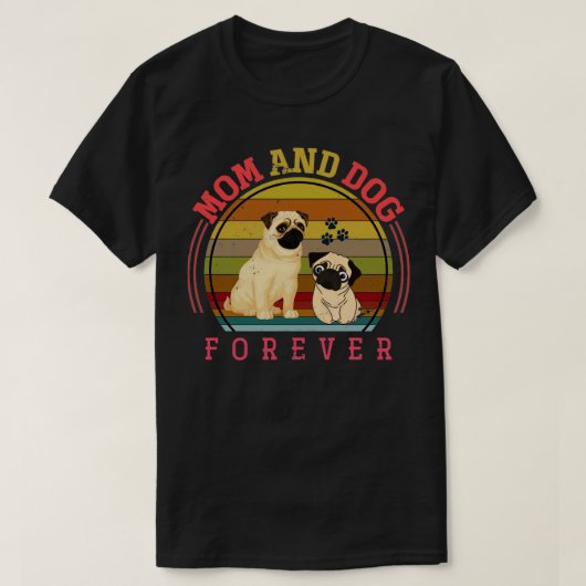 Mam en hond Forever Dow eigenaar Pug T-shirt (Design voorkant)