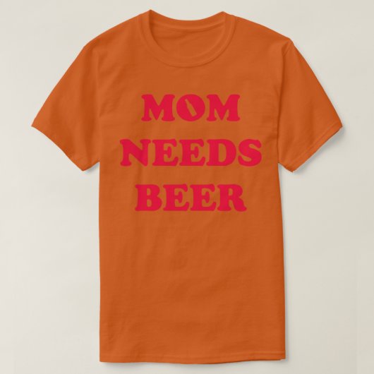 Mam heeft bier nodig t-shirt (Design voorkant)