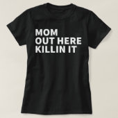 Mam hier, die het doodt - Moederdag Killin. T-shirt (Design voorkant)