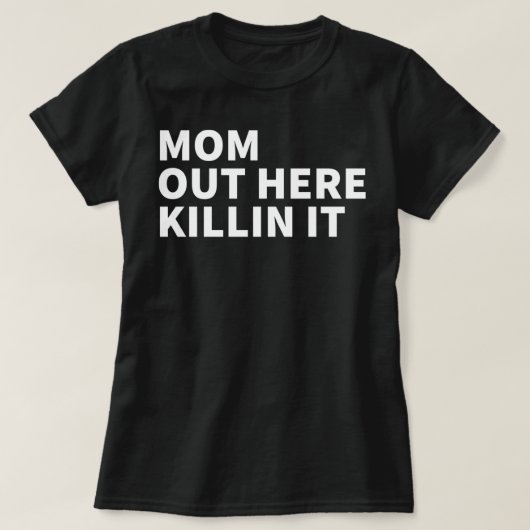 Mam hier, die het doodt - Moederdag Killin. T-shirt (Design voorkant)