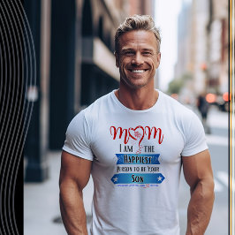Mam, ik ben de gelukkigste persoon om je zoon te z t-shirt