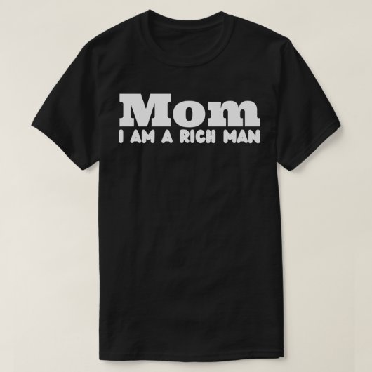 Mam, ik ben een rijk Man T-shirt (Design voorkant)