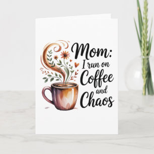 Mam, ik draai op koffie en chaos feestdagen kaart