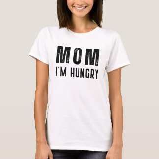 Mam, ik heb honger t-shirt
