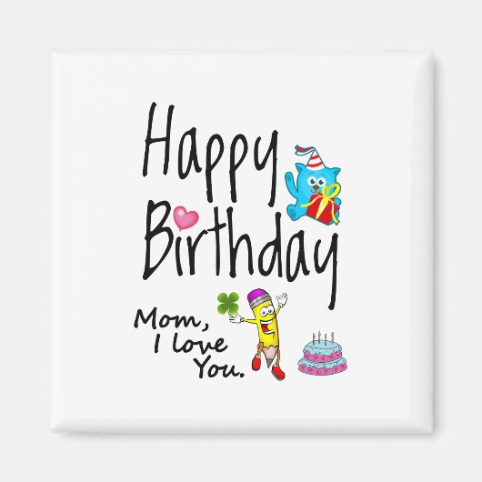 Mam, ik hou van je. Gelukkige verjaardag. Magneet (Voorkant)