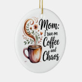 Mam, ik loop op koffie en chaos keramisch ornament (Rechts)