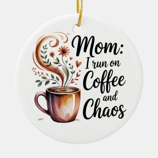 Mam, ik loop op koffie en chaos keramisch ornament (Voorkant)