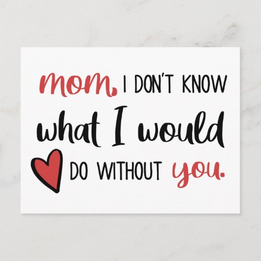 Mam, ik weet niet wat ik zou doen zonder jou // briefkaart (Voorkant)