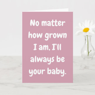 Mam, ik zal altijd jouw baby zijn liefdeskaart kaart