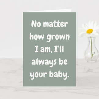 Mam, ik zal altijd jouw baby zijn liefdeskaart kaart