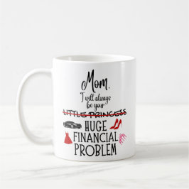 Mam, ik zal altijd jouw enorme financiële probleem koffiemok