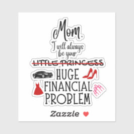 Mam, ik zal altijd jouw enorme financiële probleem sticker