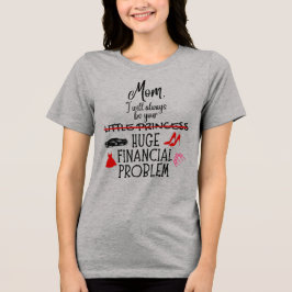 Mam, ik zal altijd jouw enorme financiële probleem Tri-Blend shirt