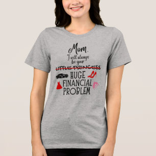 Mam, ik zal altijd jouw enorme financiële probleem Tri-Blend shirt