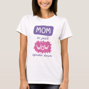 Mam is gewoon ondersteboven t-shirt
