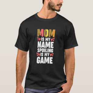 Mam is mijn naam... mijn moeder... t-shirt