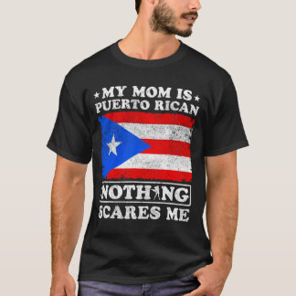 Mam is Puerto Ricaans, niets beangstigt me Moederd T-shirt