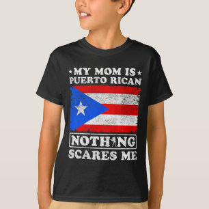 Mam is Puerto Ricaans, niets beangstigt me Moederd T-shirt