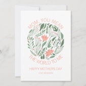 Mam je bedoelt de wereld voor mij Moederdag-kaart Kaart (Voorkant)