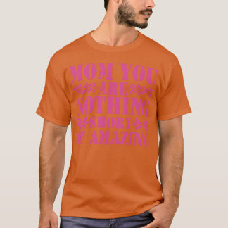 Mam, je bent niets minder dan geweldig voor Moeder T-shirt