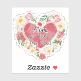 Mam, je bloeit in mijn hart Sticker