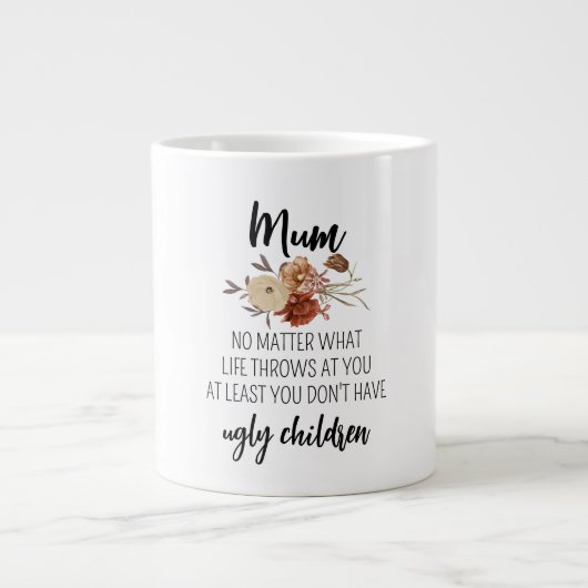 Mam, je hebt tenminste geen lelijke kinderen grote koffiekop (Voorkant)