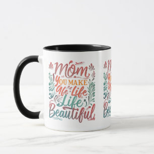 Mam, je maakt het leven mooi - 11 oz Mok ontwerp