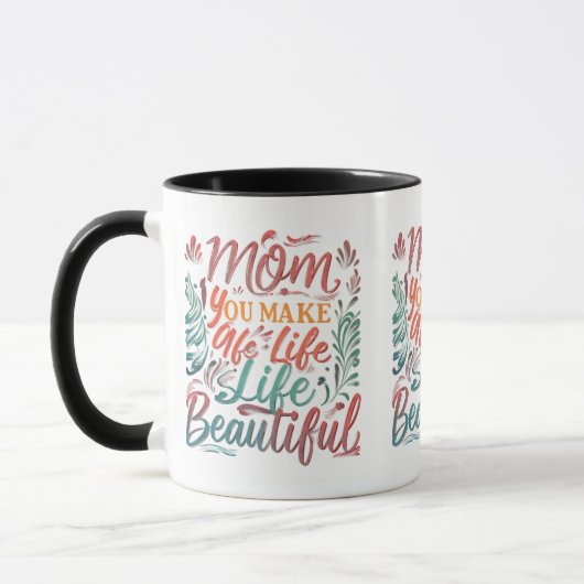 Mam, je maakt het leven mooi - 11 oz Mok ontwerp (Links)