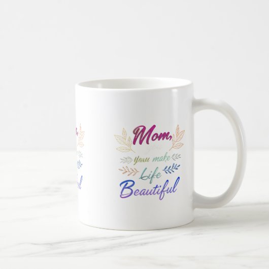 Mam, je maakt het leven mooi" – Classic 11 oz Mok (Rechts)