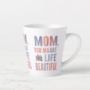 Mam, je maakt het leven mooi - kleine latte Mok (1