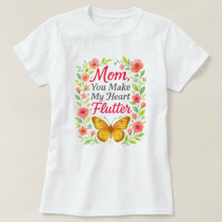 Mam, je maakt mijn hart wit t-shirt