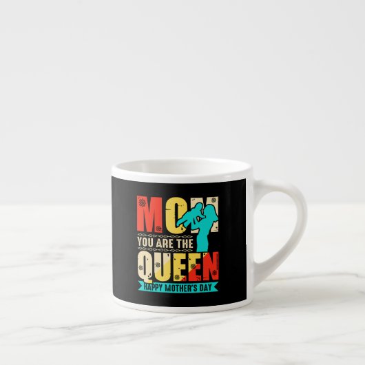 Mam, jij bent de koningin espresso kop (Rechts)