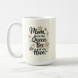 Mam, jij bent de koningin van onze bijenkorf koffiemok