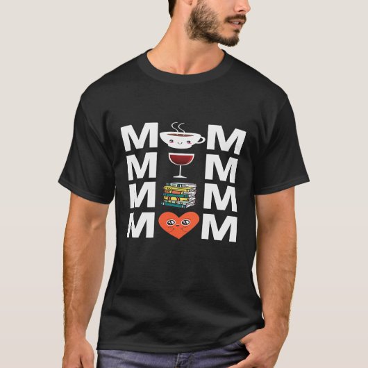 Mam Koffee Wine Books Love Moeder T-shirt (Voorkant)
