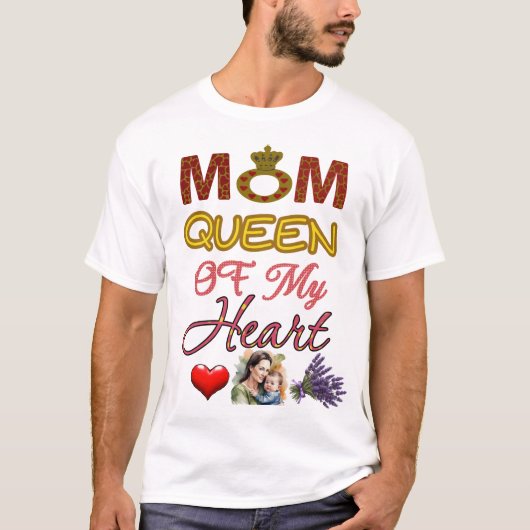 Mam Koningin van Mijn Hart T-shirt (Voorkant)