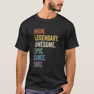 Mam Legendary Geweldige Epic sinds 1992  geboorte T-shirt