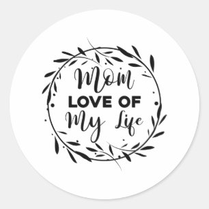 Mam Liefde van mijn leven Ronde Sticker